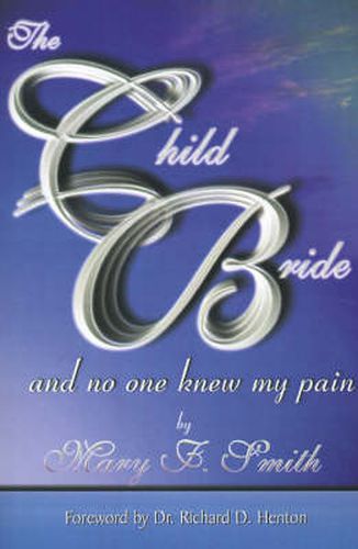 Cover image for The Child Bride: And No One Knew My Pain