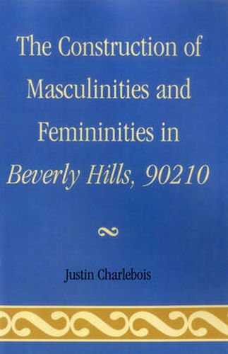 Cover image for The Construction of Masculinities and Femininities in Beverly Hills, 90210