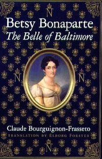 Cover image for Betsy Bonaparte - The Belle of Baltimore