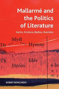 Cover image for Mallarmeand the Politics of Literature: Sartre, Kristeva, Badiou, Ranciere