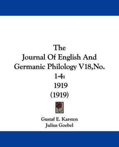 Cover image for The Journal of English and Germanic Philology V18, No. 1-4: 1919 (1919)