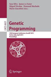 Cover image for Genetic Programming: 14th European Conference, EuroGP 2011, Torino, Italy, April 27-29, 2011, Proceedings