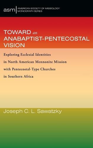 Cover image for Toward an Anabaptist-Pentecostal Vision