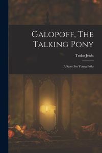 Cover image for Galopoff, The Talking Pony