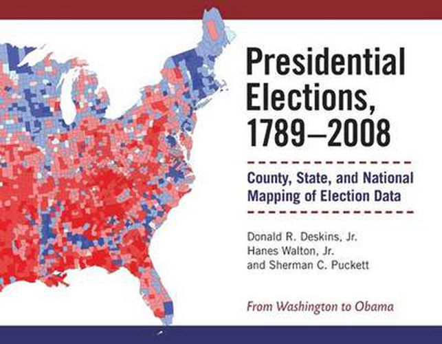 Cover image for Presidential Elections, 1789-2008: County, State, and National Mapping of Election Data