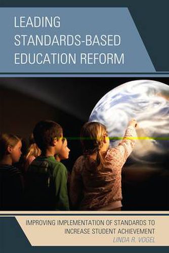 Cover image for Leading Standards-Based Education Reform: Improving Implementation of Standards to Increase Student Achievement