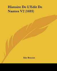 Cover image for Histoire de L'Edit de Nantes V2 (1693)