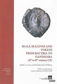 Cover image for Seals, Sealings and Tokens from Bactria to Gandhara (4th to 8th Century Ce): With Contributions by Aman Ur Rahman and Harry Falk