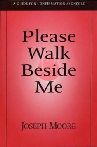 Please Walk Beside Me: A Guide for Confirmation Sponsors