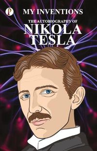 Cover image for The Inventions: The Autobiography of Nikola Tesla