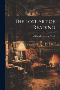 Cover image for The Lost Art of Reading