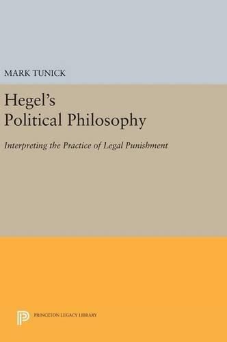 Hegel's Political Philosophy: Interpreting the Practice of Legal Punishment