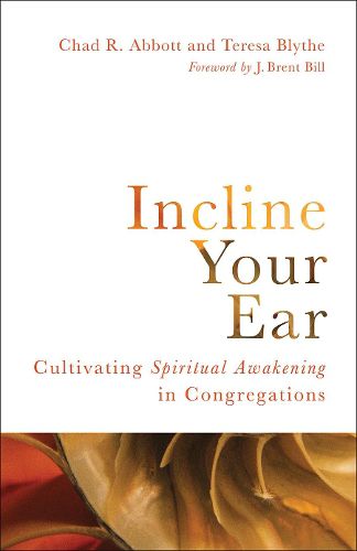 Cover image for Incline Your Ear: Cultivating Spiritual Awakening in Congregations