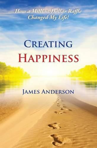 Creating Happiness: How a Million Dollar Raffle Changed My Life