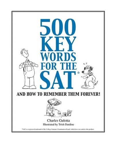 Cover image for 500 Key Words for the SAT: And How To Remember Them Forever!