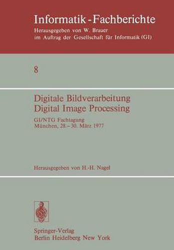 Cover image for Digitale Bildverarbeitung Digital Image Processing: GI/NTG Fachtagung Munchen, 28.-30. Marz 1977