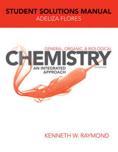 Cover image for General, Organic, and Biological Chemistry: An Integrated Approach Student Solutions Manual