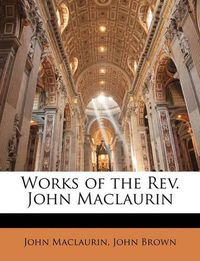 Cover image for Works of the Rev. John Maclaurin