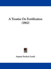 Cover image for A Treatise on Fortification (1862)