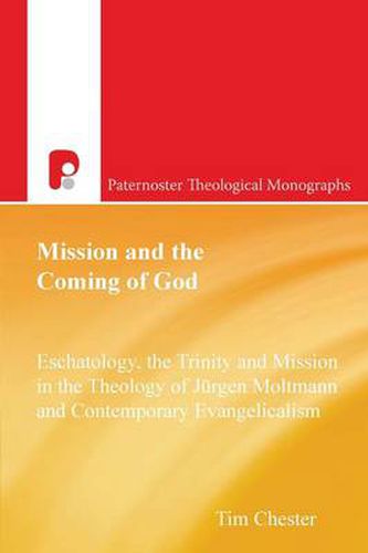 Mission and the Coming of God: Eschatology, The Trinity and Mission in the Theology of Jurgen Moltmann