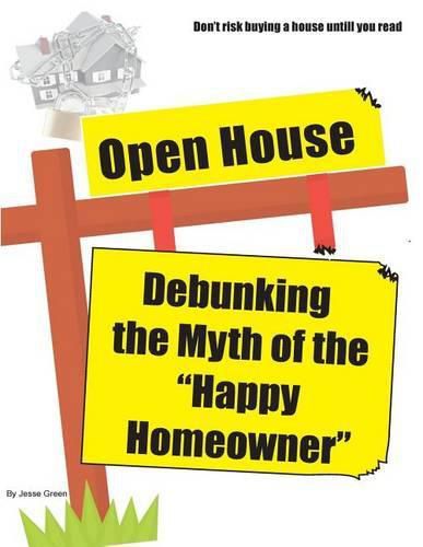 Cover image for Open House: Debunking the Myth of the  Happy Homeowner