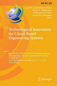 Cover image for Technological Innovation for Cloud-Based Engineering Systems: 6th IFIP WG 5.5/SOCOLNET Doctoral Conference on Computing, Electrical and Industrial Systems, DoCEIS 2015, Costa de Caparica, Portugal, April 13-15, 2015, Proceedings