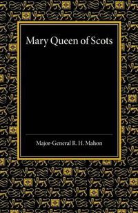 Cover image for Mary Queen of Scots: A Study of the Lennox Narrative in the University Library at Cambridge