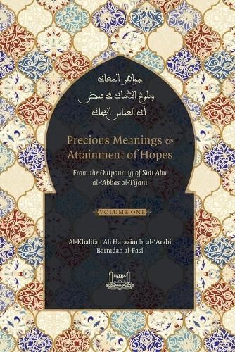 Cover image for Precious Meanings and Attainment of Hopes: From the Outpourings of Sidi Abu al-Abbas al-Tijani (Jawaahir al-Ma'aani)