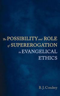 Cover image for The Possibility and Role of Supererogation in Evangelical Ethics