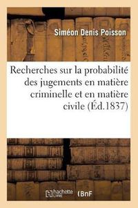 Cover image for Recherches Sur La Probabilite Des Jugements En Matiere Criminelle Et En Matiere Civile (Ed.1837)