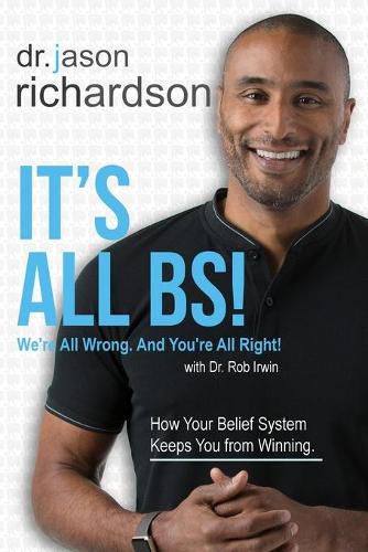 Cover image for It's All BS!: We're All Wrong And You're All Right!