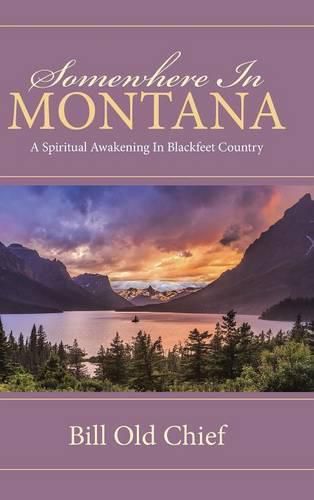 Cover image for Somewhere In Montana: A Spiritual Awakening In Blackfeet Country