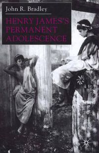 Cover image for Henry James's Permanent Adolescence