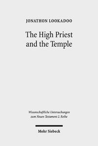 Cover image for The High Priest and the Temple: Metaphorical Depictions of Jesus in the Letters of Ignatius of Antioch