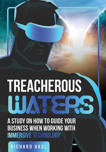Cover image for Treacherous Waters: A Study on How to Guide Your Business When Working With Immersive Technology