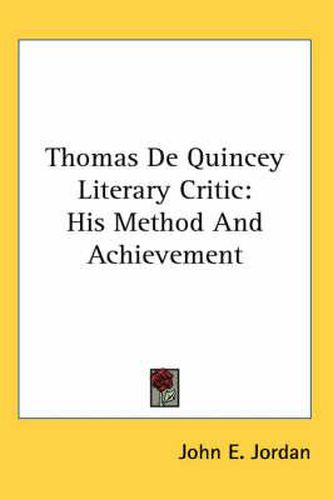 Cover image for Thomas de Quincey Literary Critic: His Method and Achievement
