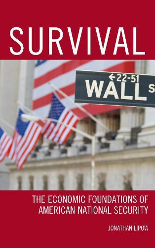 Cover image for Survival: The Economic Foundations of American National Security