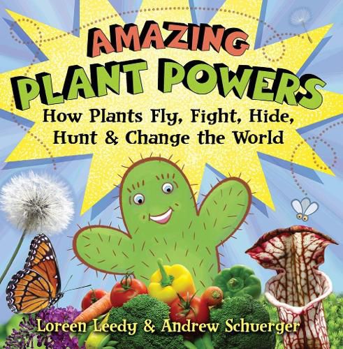 Cover image for Amazing Plant Powers: How Plants Fly, Fight, Hide, Hunt, and Change the World