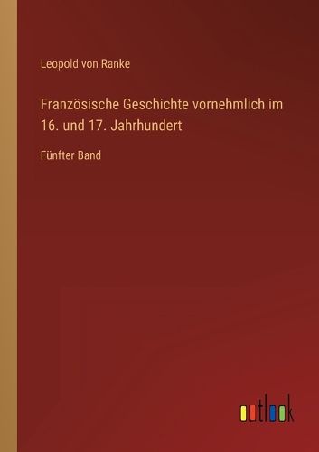 Cover image for Franzoesische Geschichte vornehmlich im 16. und 17. Jahrhundert