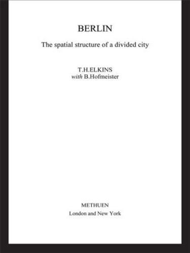 Cover image for Berlin: The Spatial Structure of a Divided City