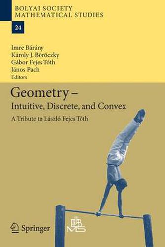 Geometry - Intuitive, Discrete, and Convex: A Tribute to Laszlo Fejes Toth