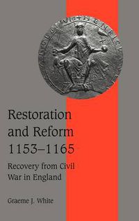 Cover image for Restoration and Reform, 1153-1165: Recovery from Civil War in England