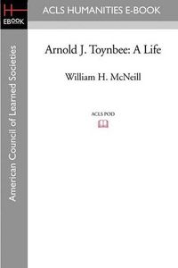 Cover image for Arnold J. Toynbee: A Life