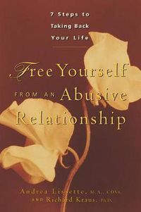 Cover image for Free Yourself from an Abusive Relationship: A Guide to Taking Back Your Life