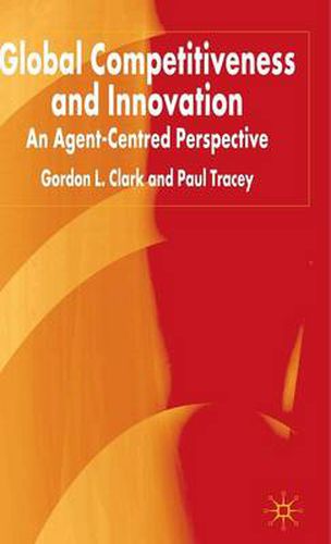 Cover image for Global Competitiveness and Innovation: An Agent-Centred Perspective