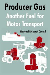 Cover image for Producer Gas: Another Fuel for Motor Transport