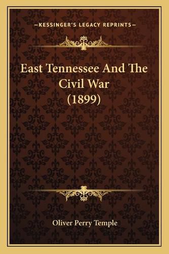 Cover image for East Tennessee and the Civil War (1899)