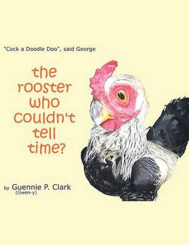 The Rooster Who Couldn't Tell Time?: Cock - a -Doodle Doo! said George