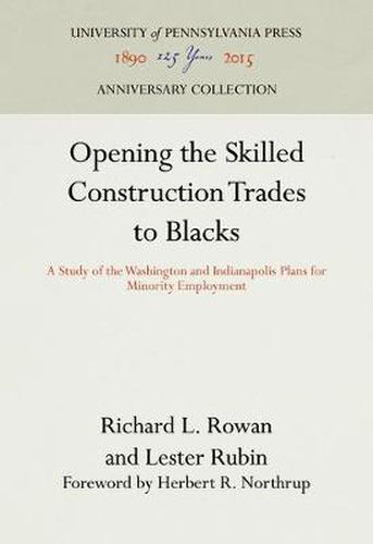 Cover image for Opening the Skilled Construction Trades to Blacks: A Study of the Washington and Indianapolis Plans for Minority Employment