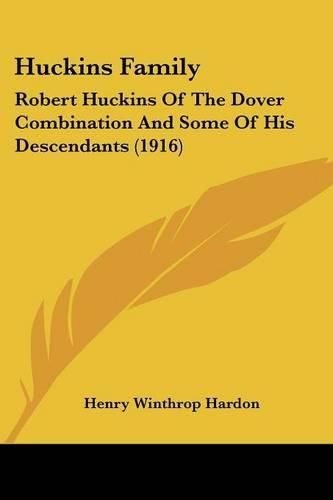 Cover image for Huckins Family: Robert Huckins of the Dover Combination and Some of His Descendants (1916)